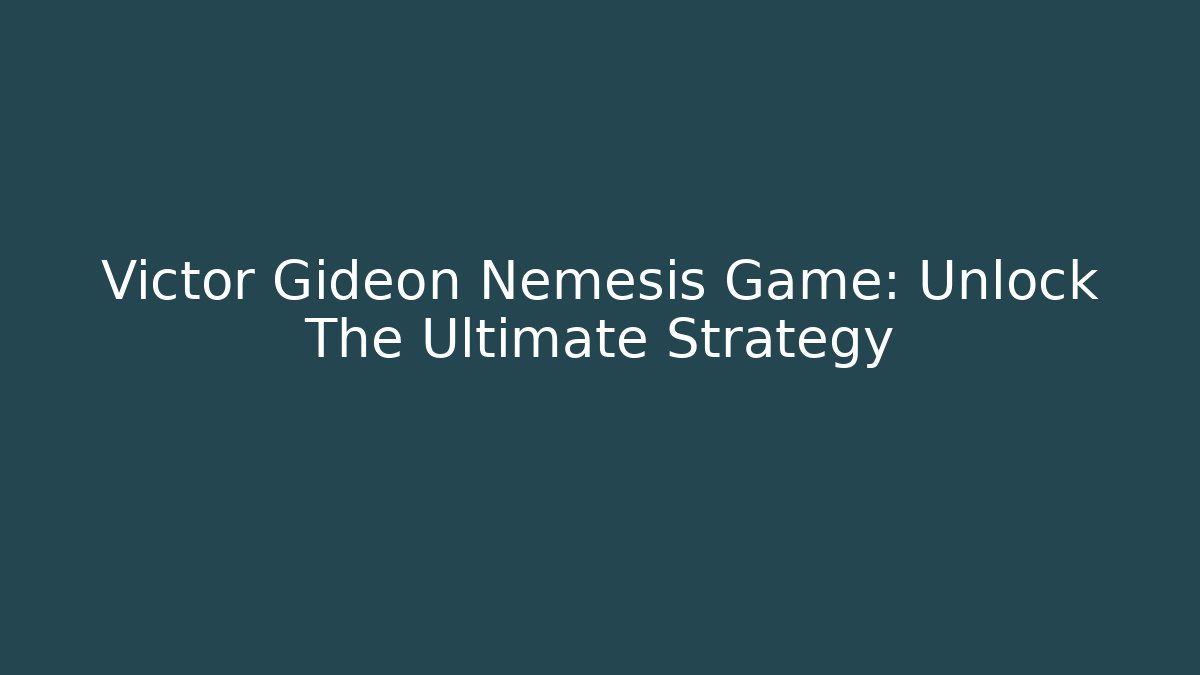 Victor Gideon Nemesis Game: Unlock The Ultimate Strategy - Vintage E-Juice