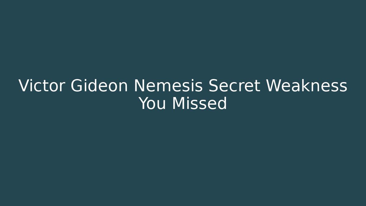 Victor Gideon Nemesis Secret Weakness You Missed