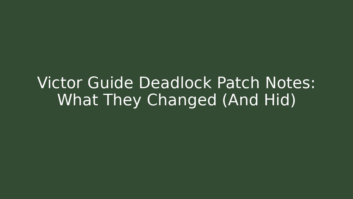 Victor Guide Deadlock Patch Notes: What They Changed (And Hid) - Vintage E-Juice