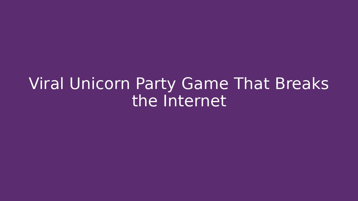 Viral Unicorn Party Game That Breaks the Internet - Vintage E-Juice