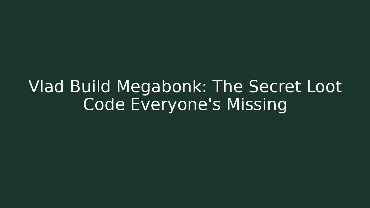 Vlad Build Megabonk: The Secret Loot Code Everyone’s Missing