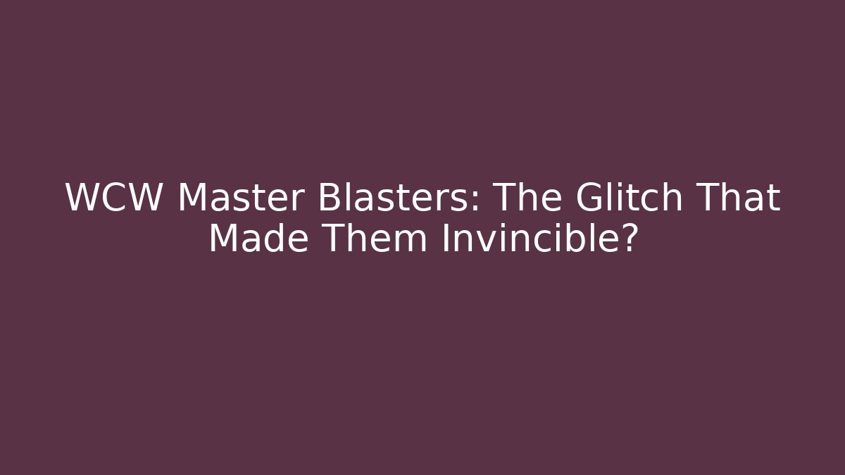 WCW Master Blasters: The Glitch That Made Them Invincible?