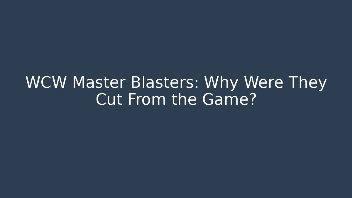 WCW Master Blasters: Why Were They Cut From the Game? - Vintage E-Juice