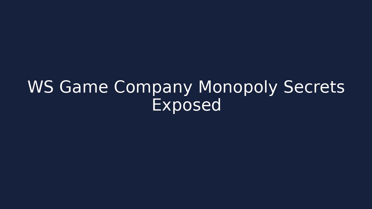 WS Game Company Monopoly Secrets Exposed