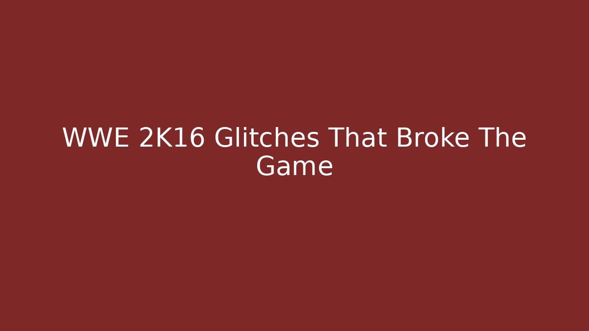 WWE 2K16 Glitches That Broke The Game