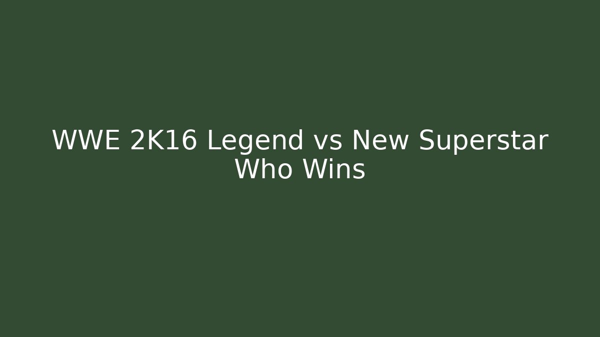 WWE 2K16 Legend vs New Superstar Who Wins
