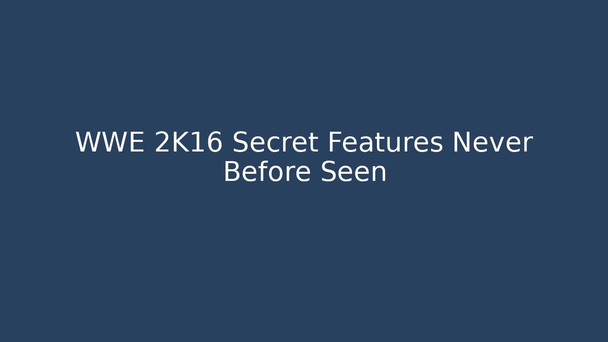 WWE 2K16 Secret Features Never Before Seen - Vintage E-Juice