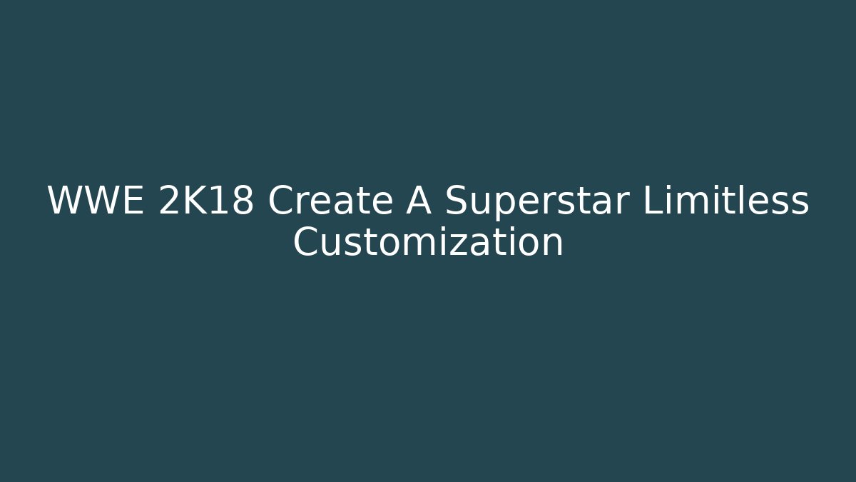 WWE 2K18 Create A Superstar Limitless Customization - Vintage E-Juice