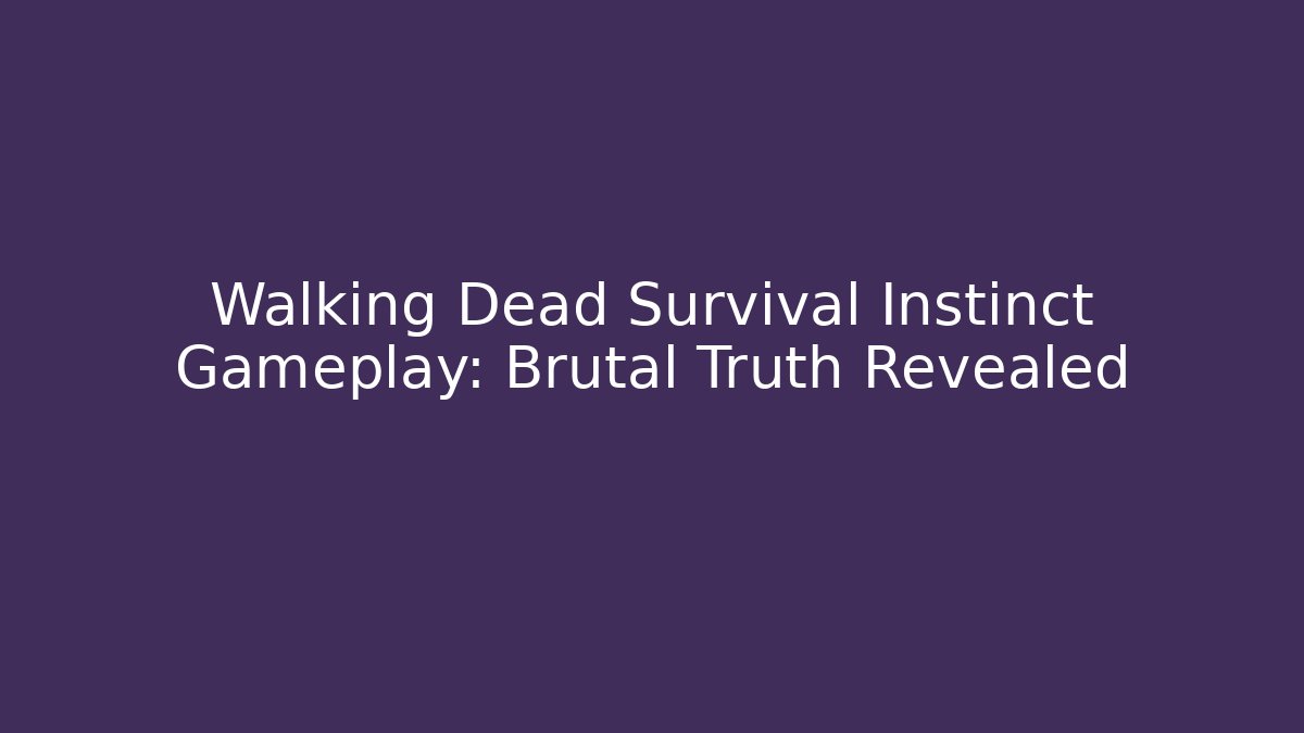 Walking Dead Survival Instinct Gameplay: Brutal Truth Revealed