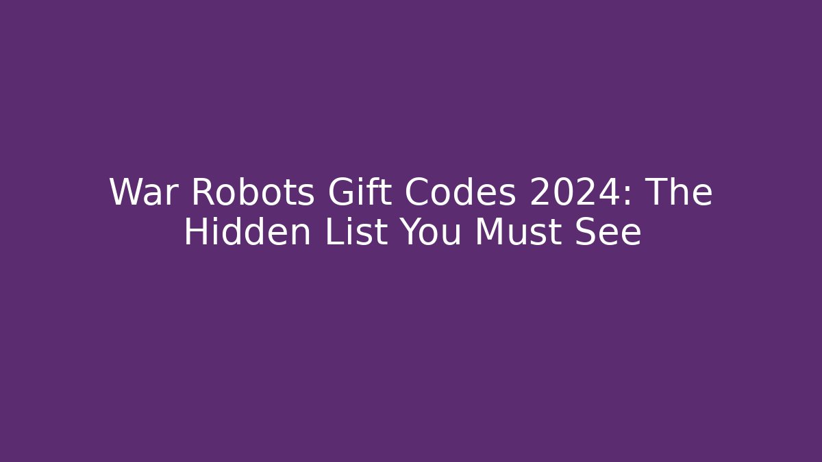 War Robots Gift Codes 2024: The Hidden List You Must See
