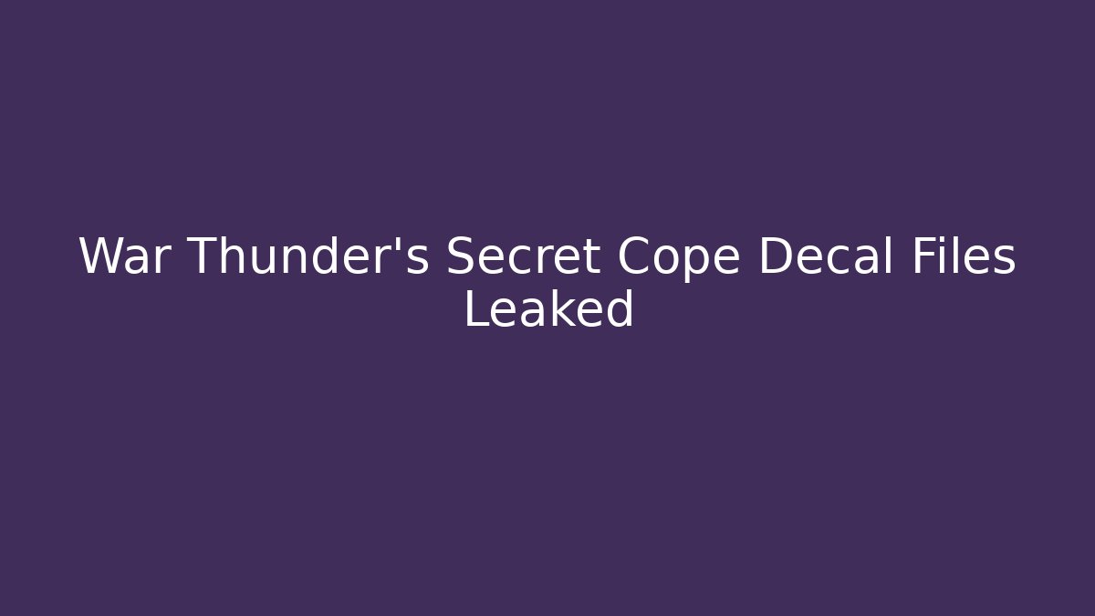 War Thunder's Secret Cope Decal Files Leaked