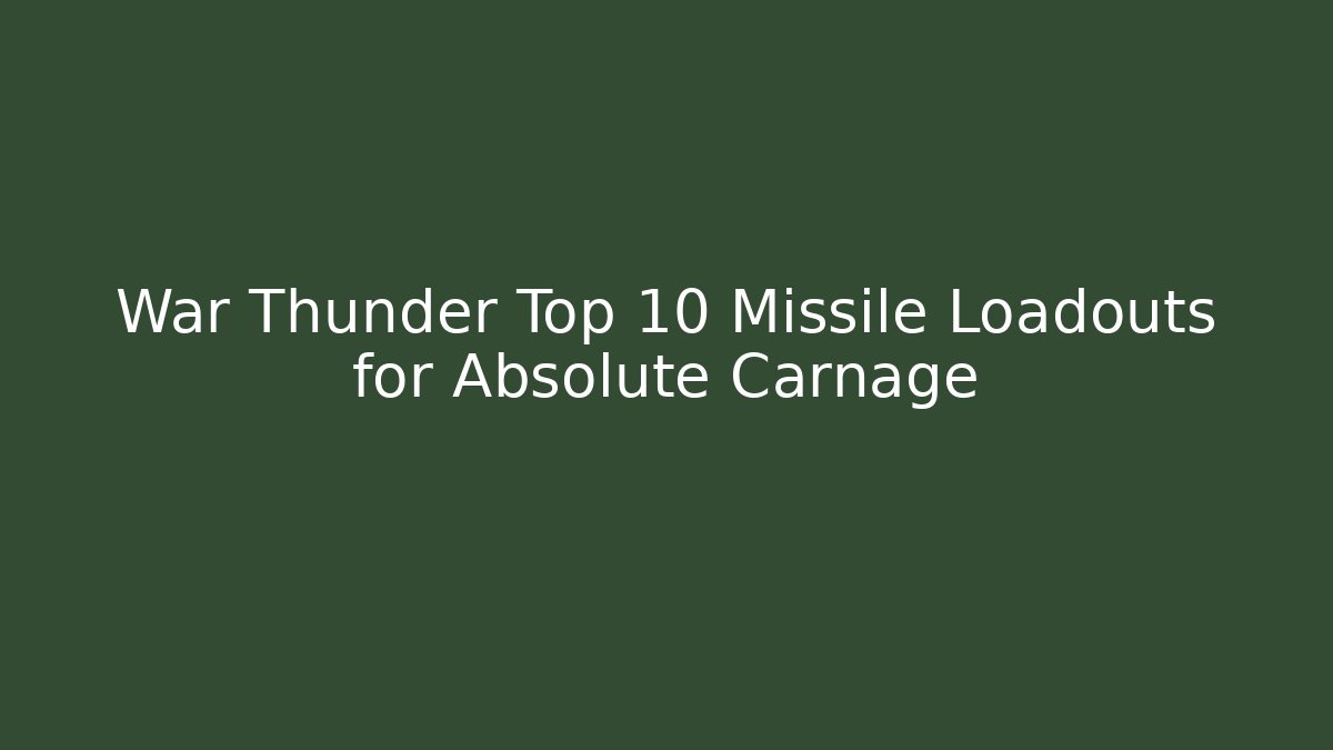War Thunder Top 10 Missile Loadouts for Absolute Carnage - Vintage E-Juice