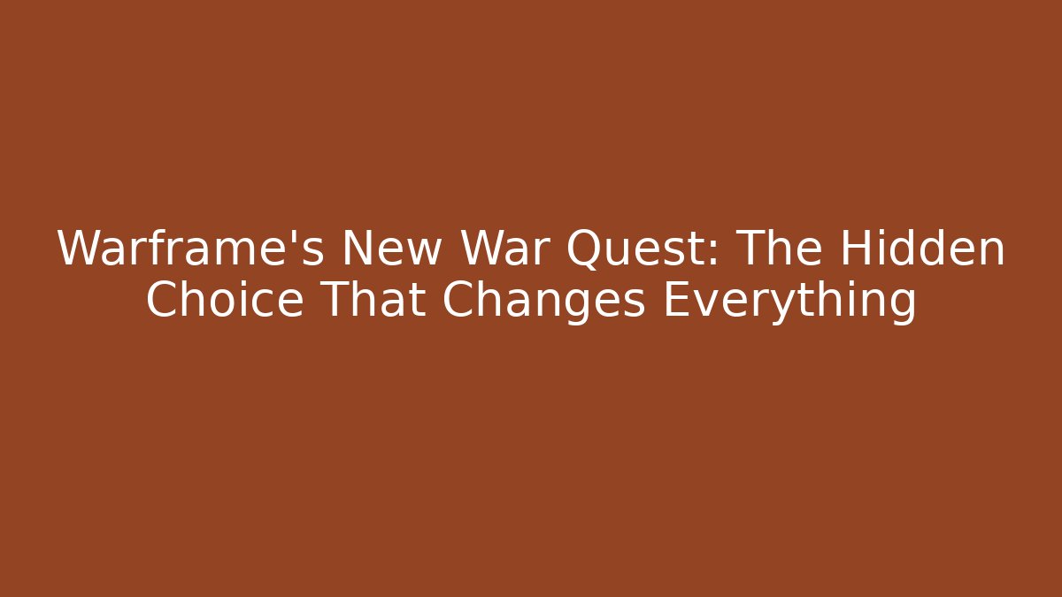 Warframe's New War Quest: The Hidden Choice That Changes Everything