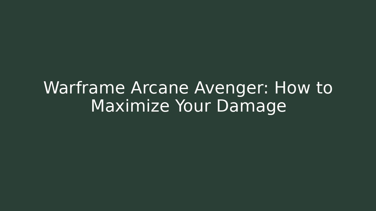Warframe Arcane Avenger: How to Maximize Your Damage