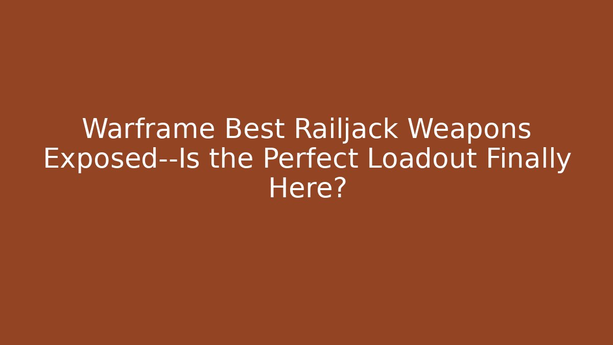 Warframe Best Railjack Weapons Exposed—Is the Perfect Loadout Finally Here?