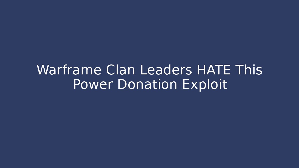 Warframe Clan Leaders HATE This Power Donation Exploit - Vintage E-Juice