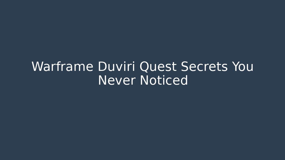 Warframe Duviri Quest Secrets You Never Noticed