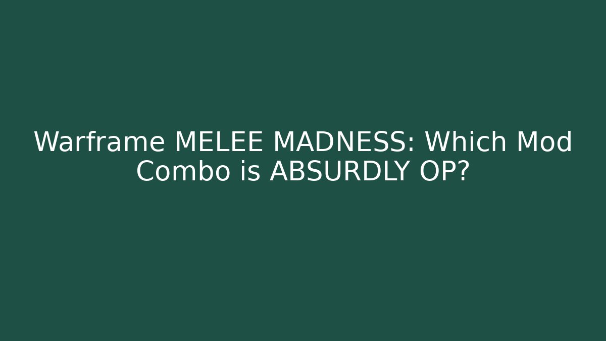 Warframe MELEE MADNESS: Which Mod Combo is ABSURDLY OP?