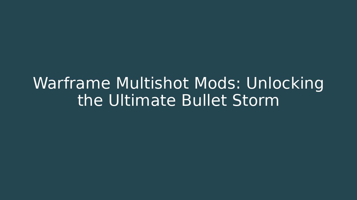 Warframe Multishot Mods: Unlocking the Ultimate Bullet Storm