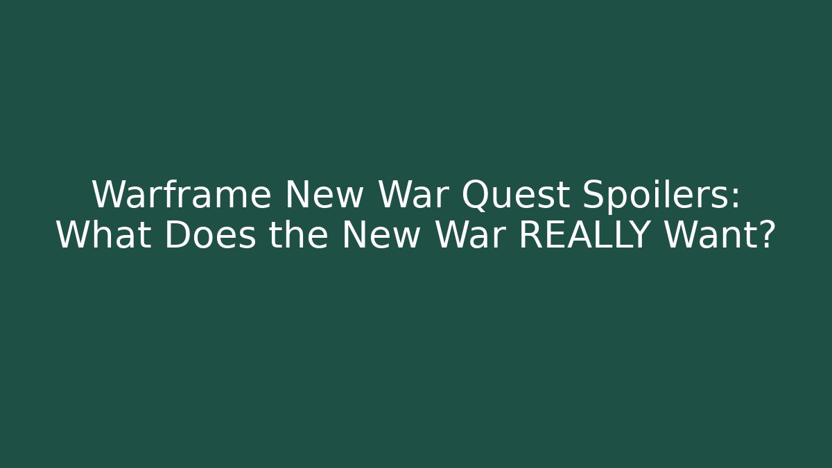 Warframe New War Quest Spoilers: What Does the New War REALLY Want?
