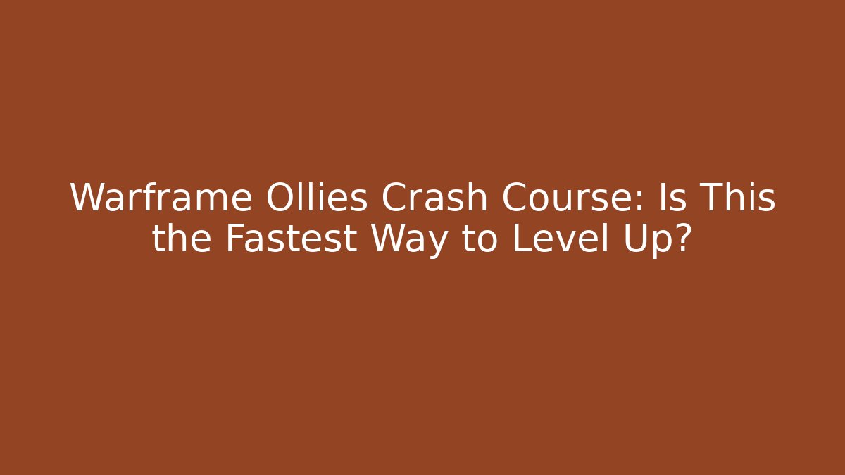 Warframe Ollies Crash Course: Is This the Fastest Way to Level Up?