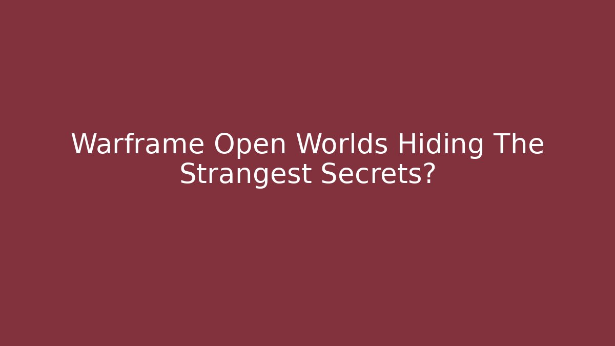 Warframe Open Worlds Hiding The Strangest Secrets?