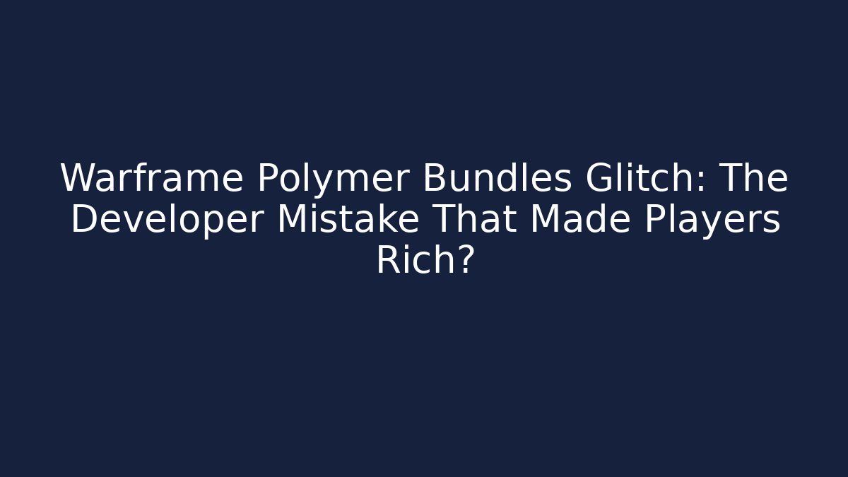 Warframe Polymer Bundles Glitch: The Developer Mistake That Made Players Rich?