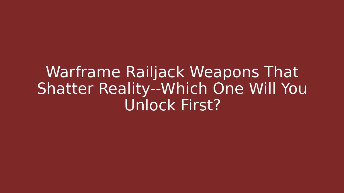 Warframe Railjack Weapons That Shatter Reality—Which One Will You Unlock First?