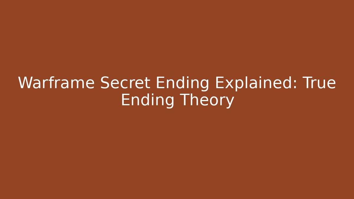 Warframe Secret Ending Explained: True Ending Theory