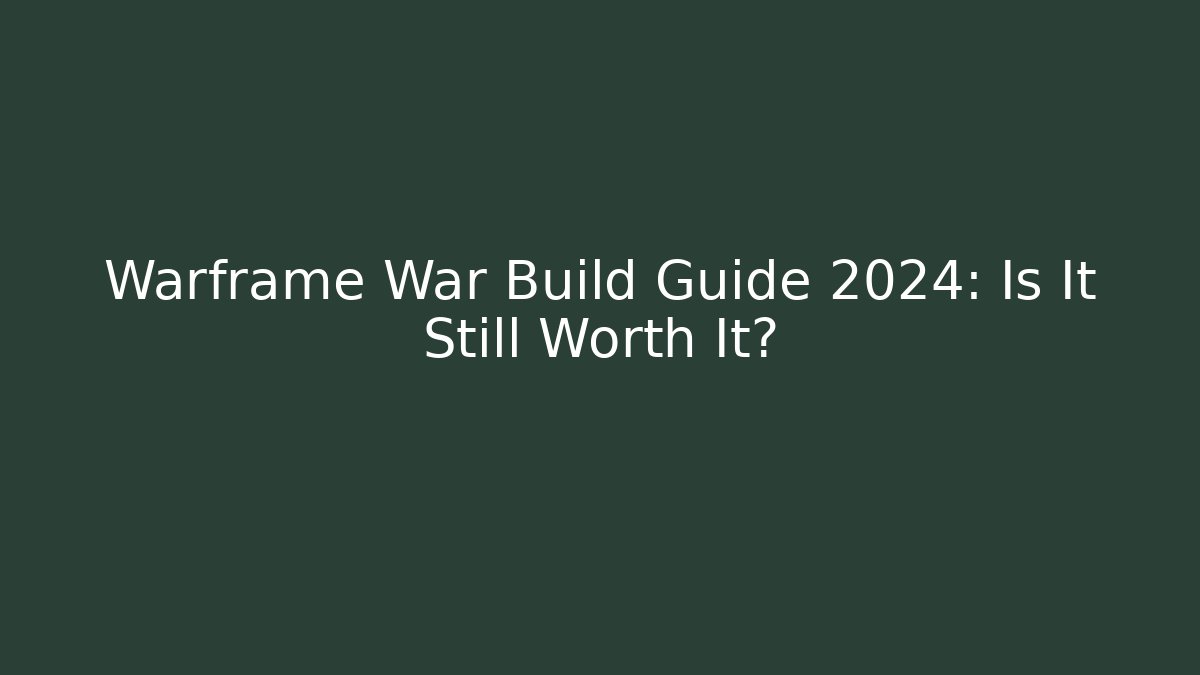 Warframe War Build Guide 2024: Is It Still Worth It?