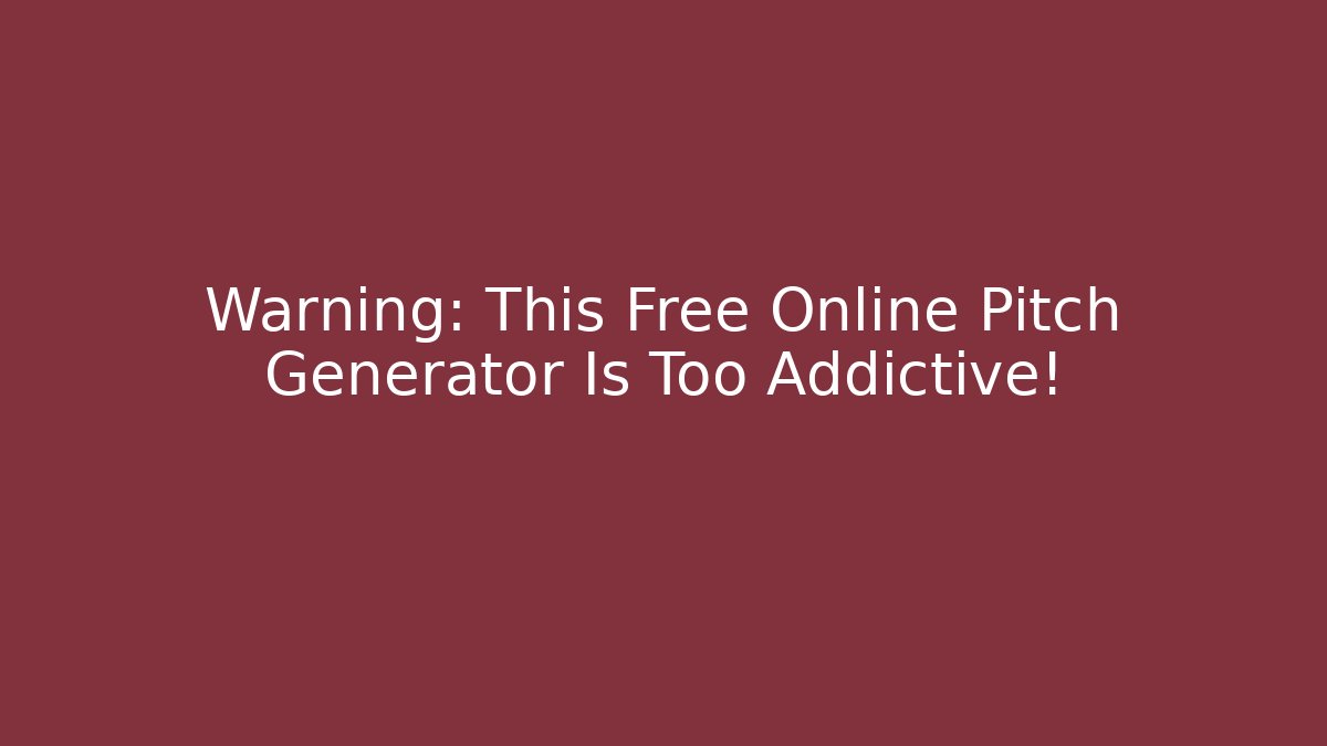Warning: This Free Online Pitch Generator Is Too Addictive!