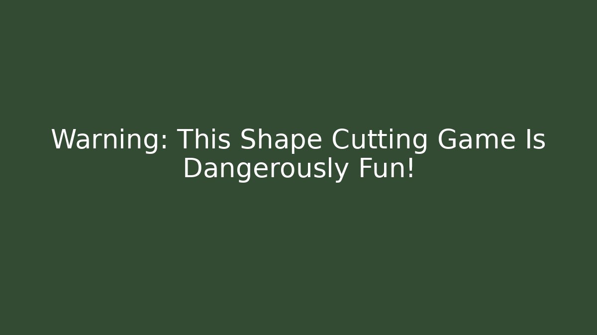Warning: This Shape Cutting Game Is Dangerously Fun! - Vintage E-Juice