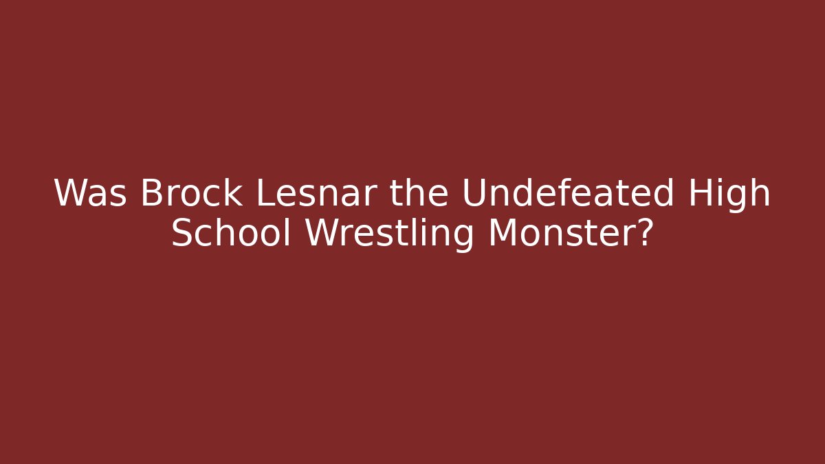 Was Brock Lesnar the Undefeated High School Wrestling Monster? - Vintage E-Juice
