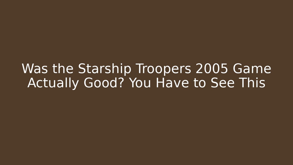 Was the Starship Troopers 2005 Game Actually Good? You Have to See This