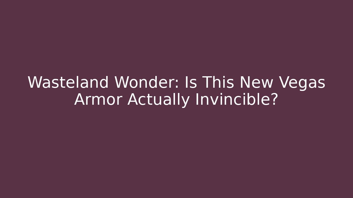 Wasteland Wonder: Is This New Vegas Armor Actually Invincible?