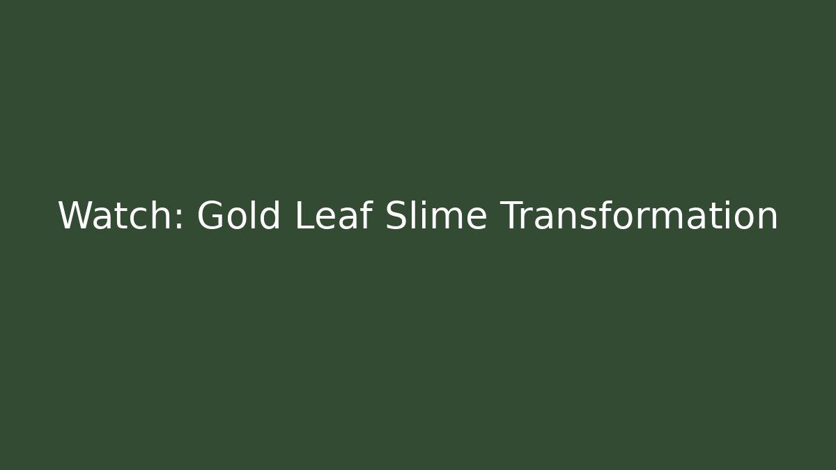 Watch: Gold Leaf Slime Transformation - Vintage E-Juice