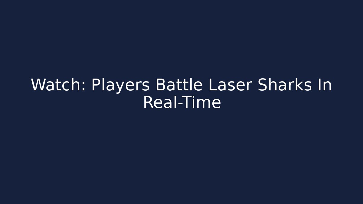 Watch: Players Battle Laser Sharks In Real-Time