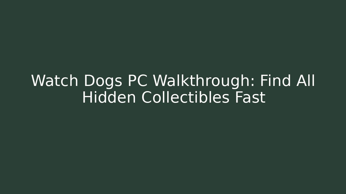 Watch Dogs PC Walkthrough: Find All Hidden Collectibles Fast