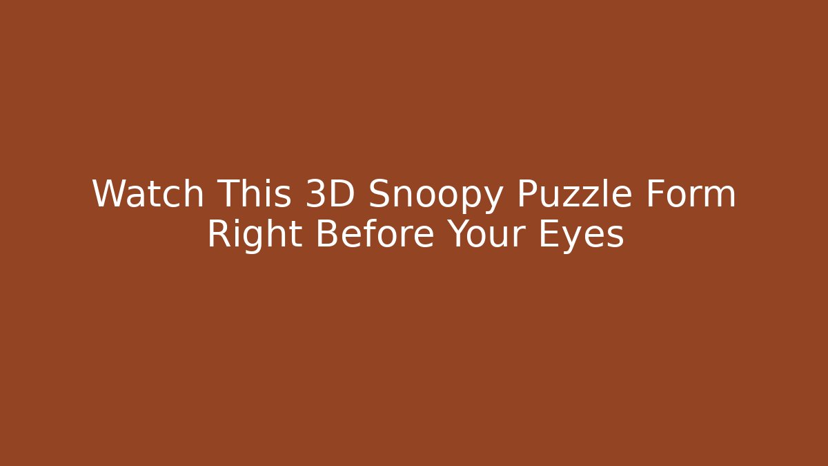 Watch This 3D Snoopy Puzzle Form Right Before Your Eyes