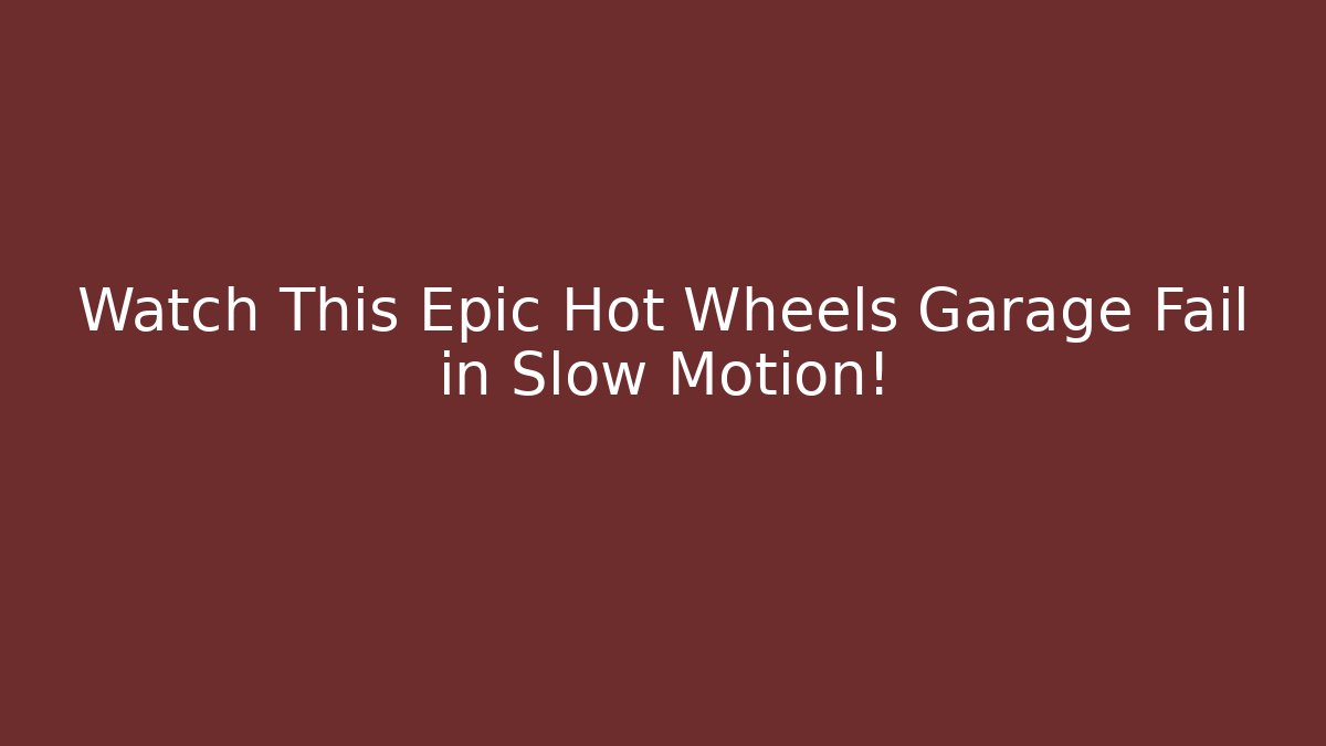 Watch This Epic Hot Wheels Garage Fail in Slow Motion! - Vintage E-Juice