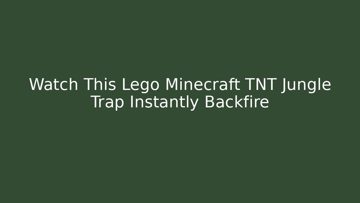 Watch This Lego Minecraft TNT Jungle Trap Instantly Backfire