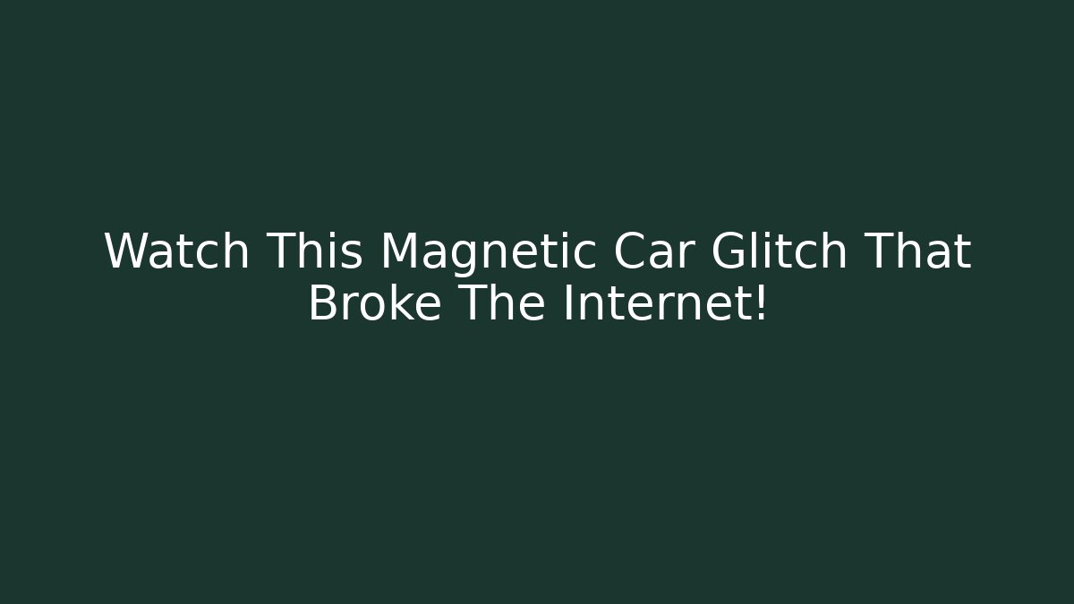 Watch This Magnetic Car Glitch That Broke The Internet!