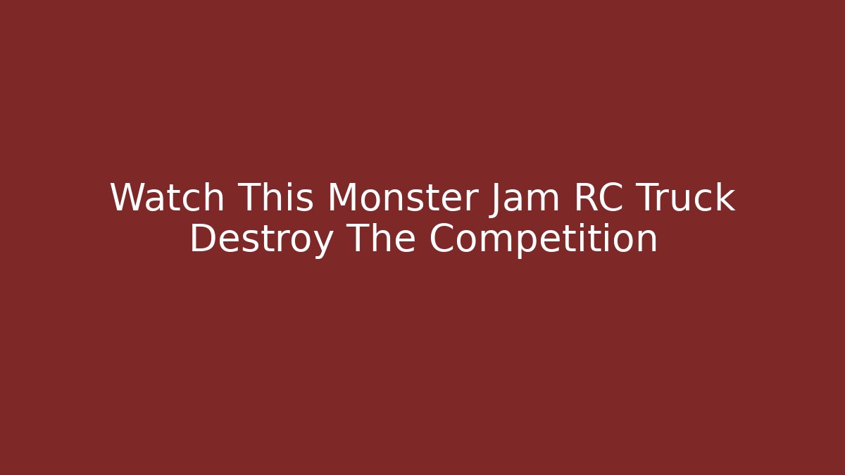 Watch This Monster Jam RC Truck Destroy The Competition