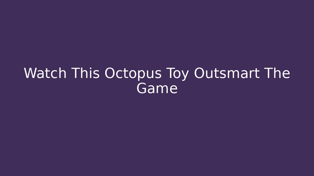 Watch This Octopus Toy Outsmart The Game - Vintage E-Juice