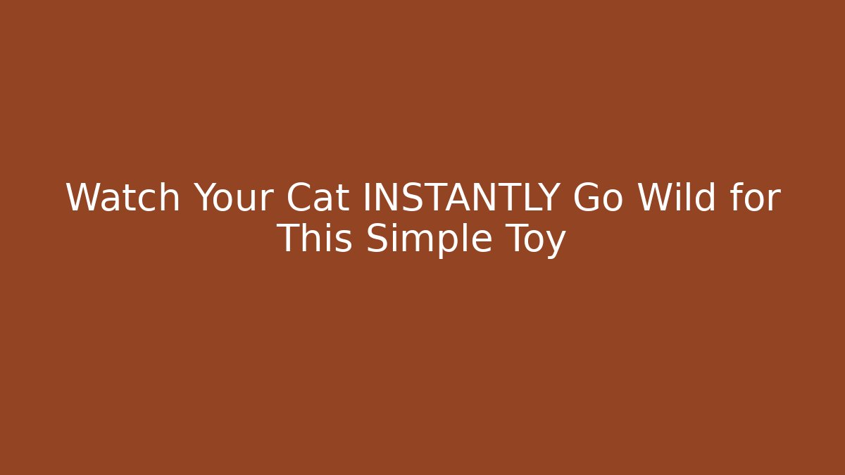Watch Your Cat INSTANTLY Go Wild for This Simple Toy