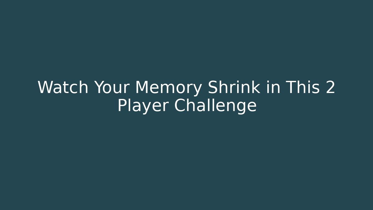 Watch Your Memory Shrink in This 2 Player Challenge