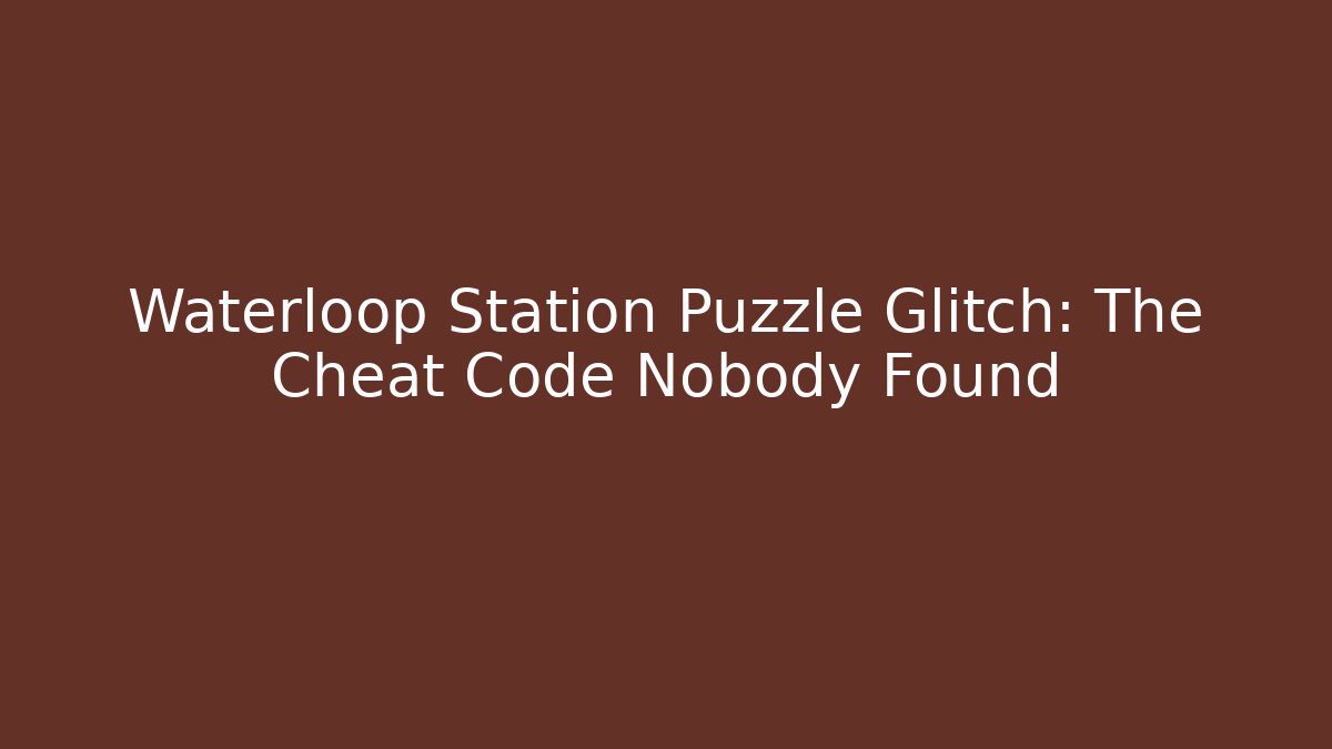 Waterloop Station Puzzle Glitch: The Cheat Code Nobody Found
