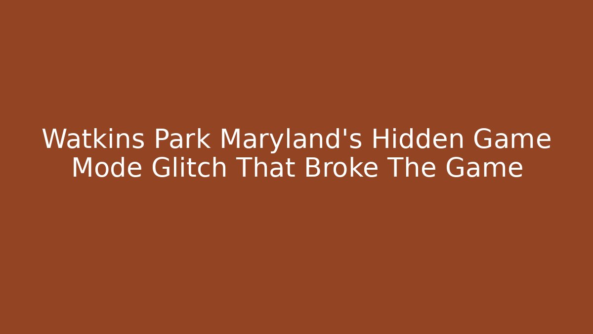 Watkins Park Maryland's Hidden Game Mode Glitch That Broke The Game
