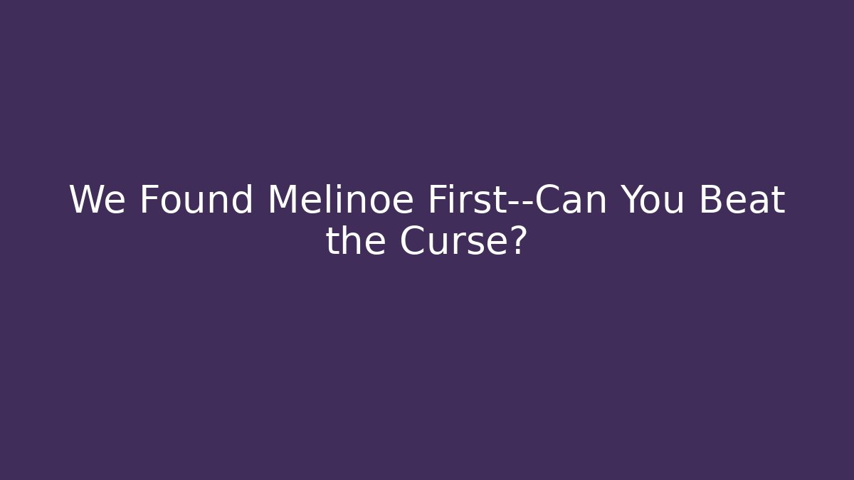 We Found Melinoe First—Can You Beat the Curse?