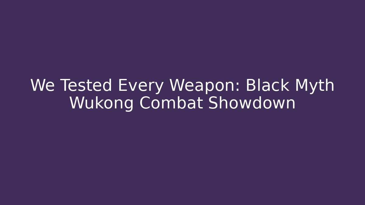 We Tested Every Weapon: Black Myth Wukong Combat Showdown